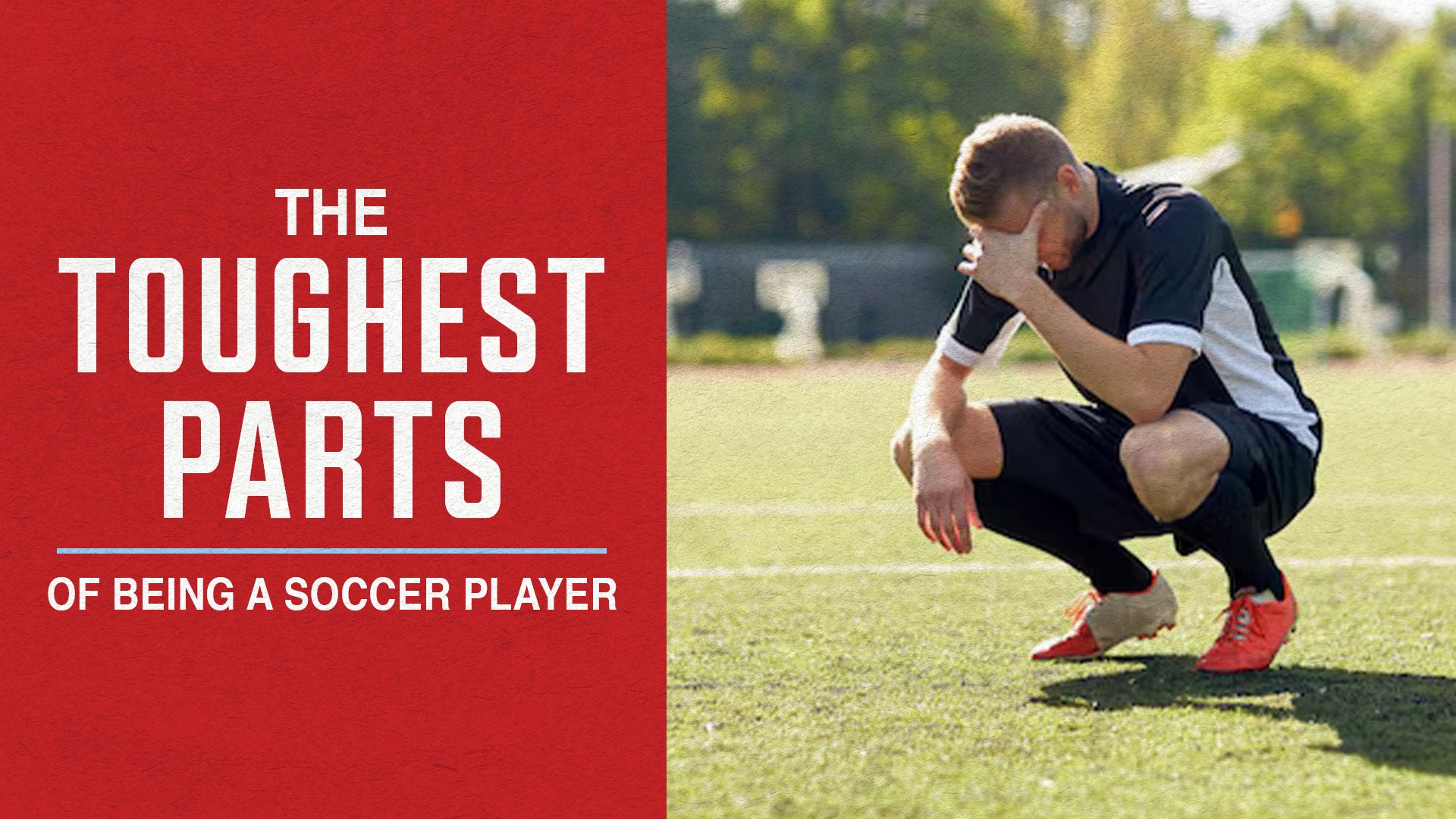 Toughest Parts of Being a Soccer Player