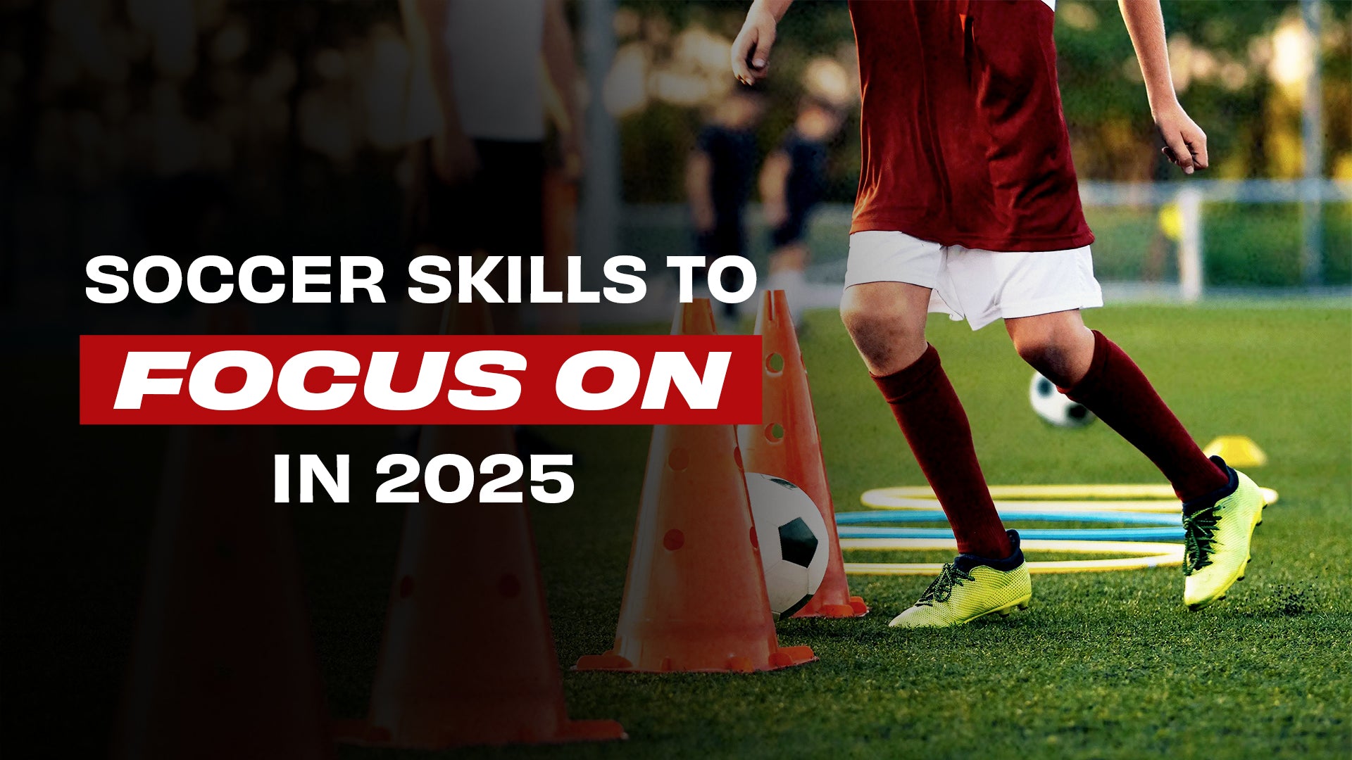 Soccer Skills to Focus on this New Year