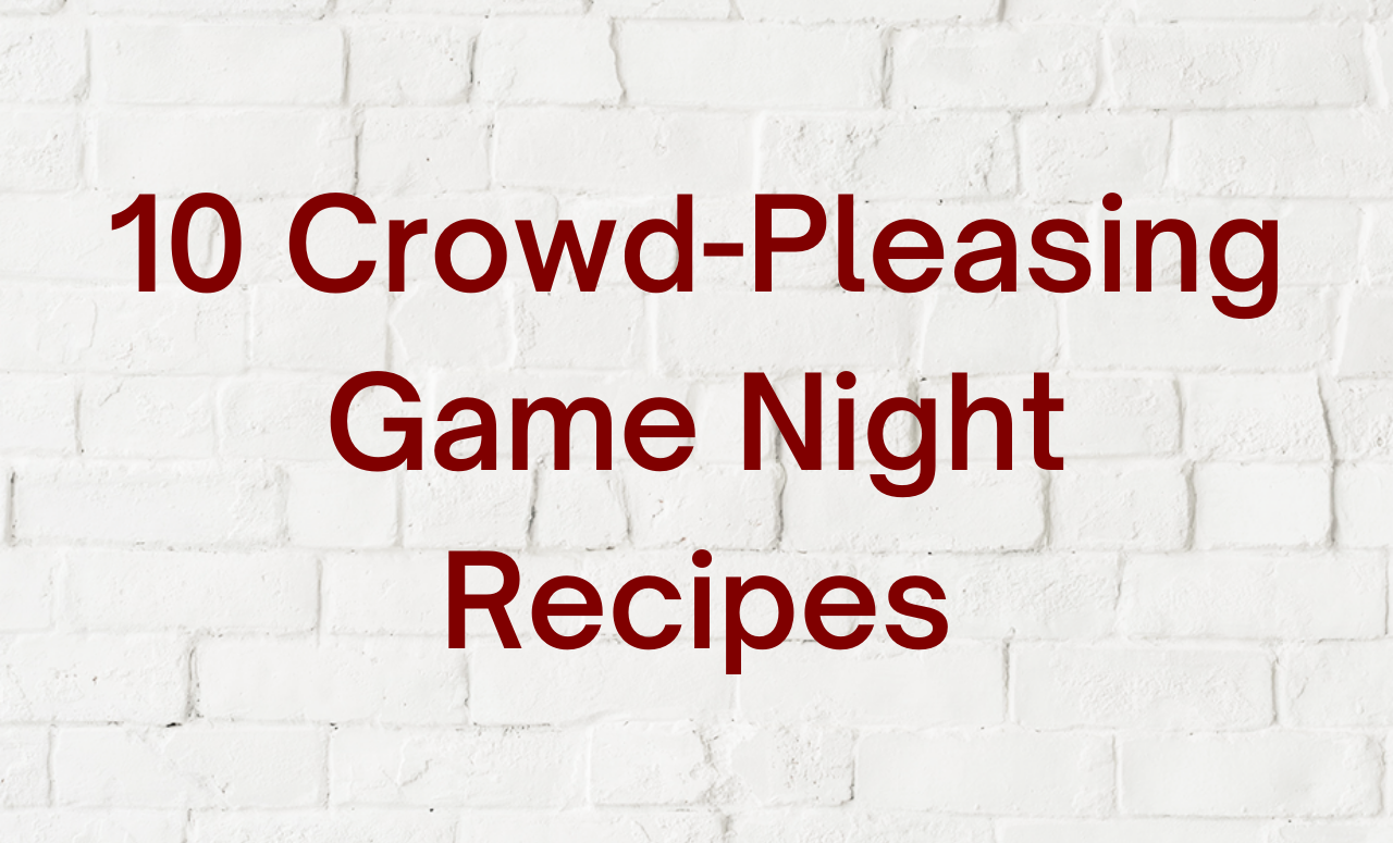 10 Crowd-Pleasing Game Night Recipes
