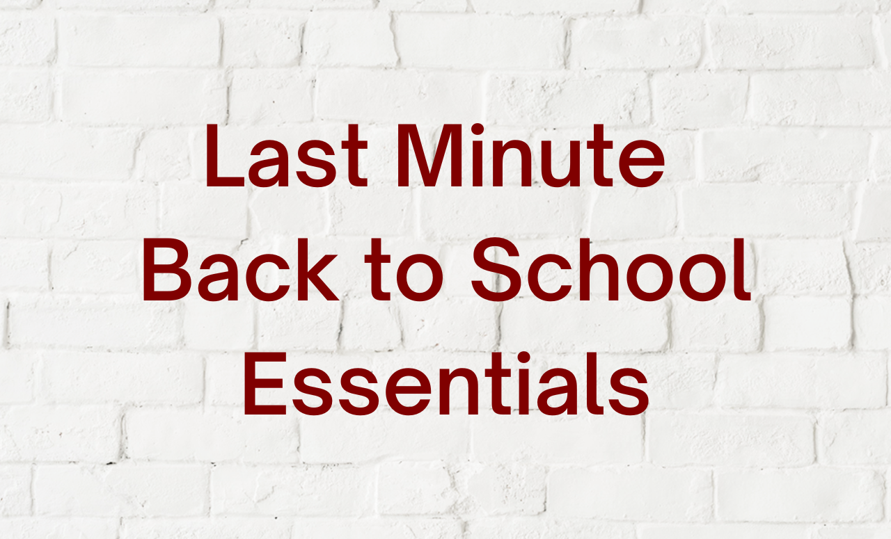 Last Minute Back to School Essentials