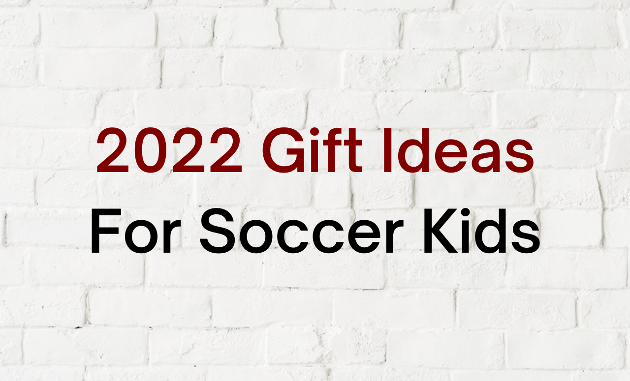 2022 Gift Ideas for Soccer Kids