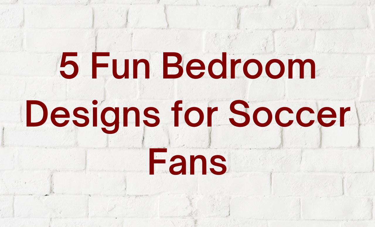 5 Fun Bedroom Designs for Soccer fans