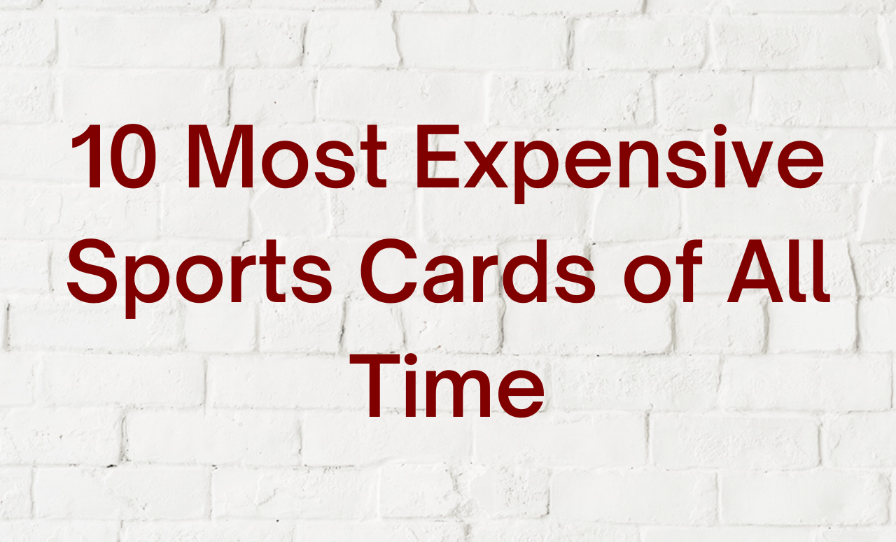 10 Most Expensive Sports Cards of All Time