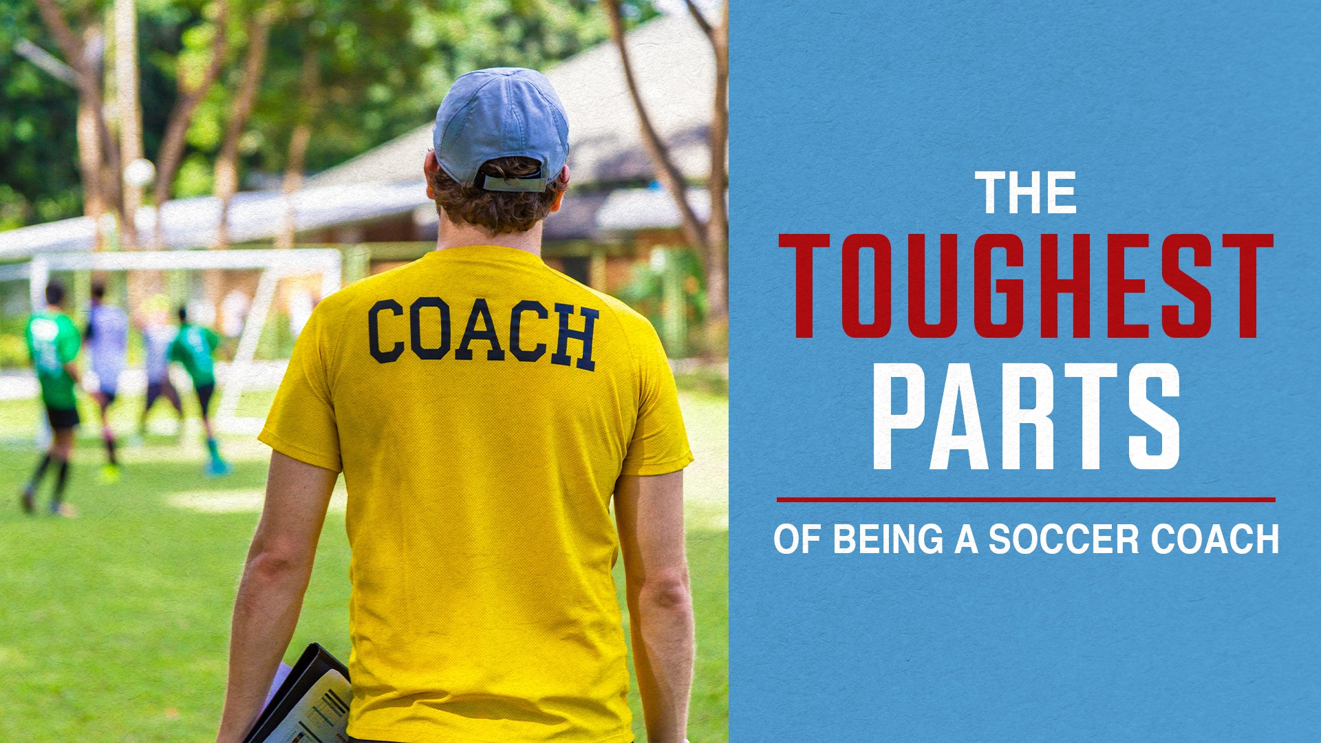 Toughest Parts of Being a Soccer Coach