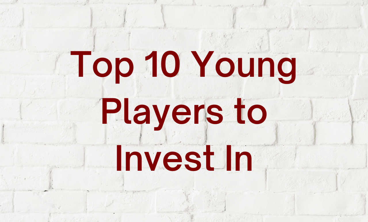 Top 10 Young Players to Invest In