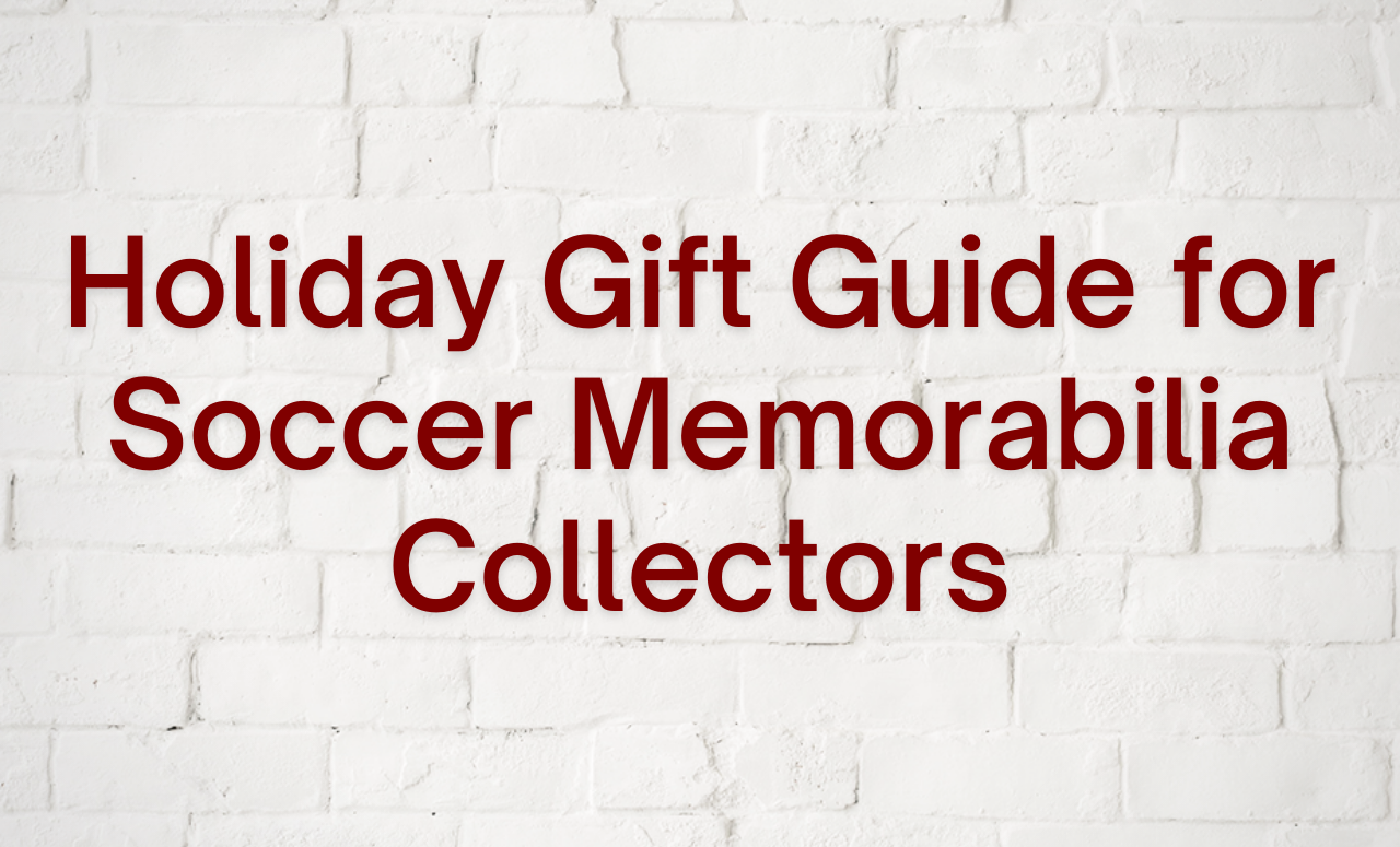 Holiday Gift Guide for Soccer Memorabilia Collectors