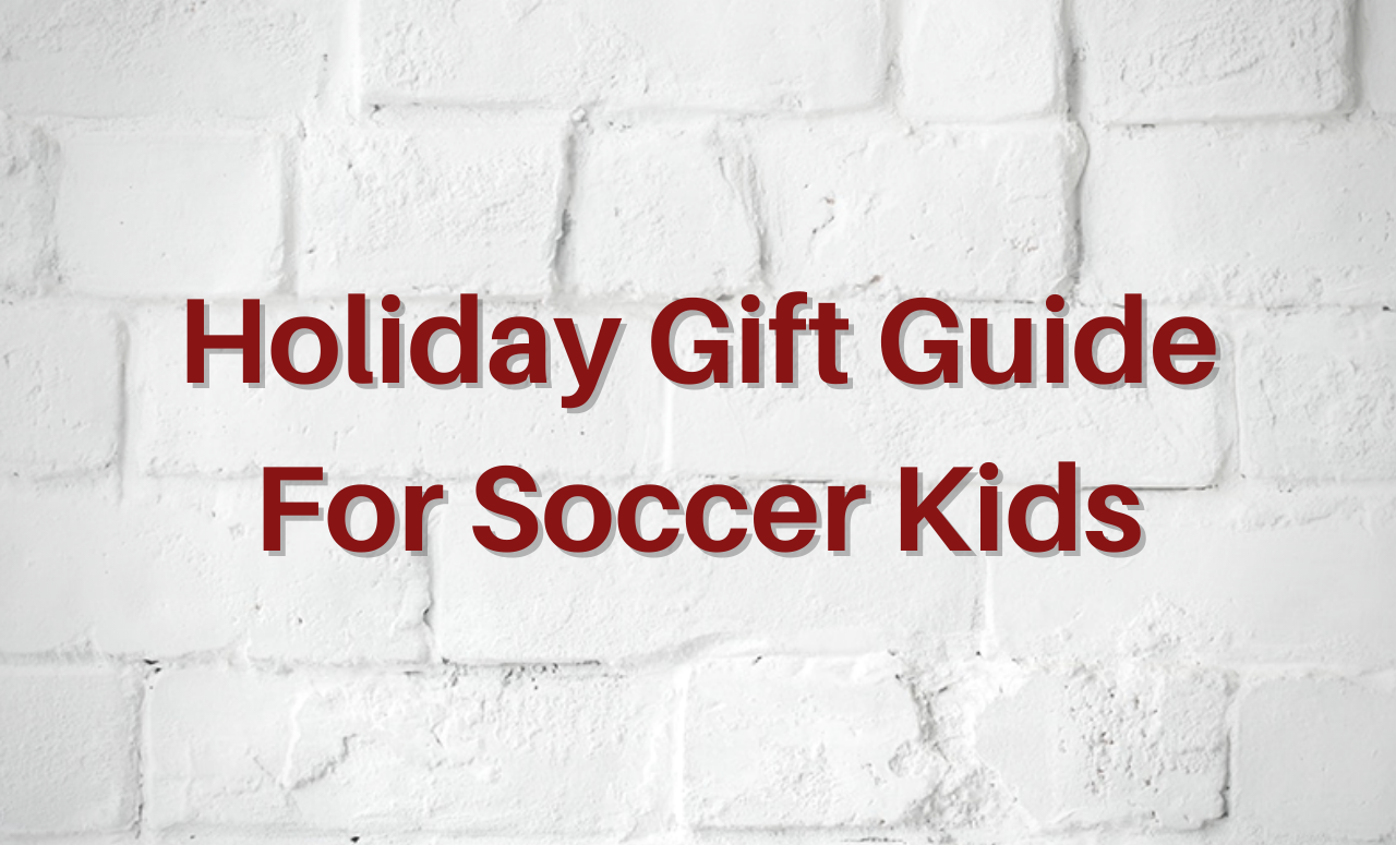 Holiday Gift Guide for Soccer Kids
