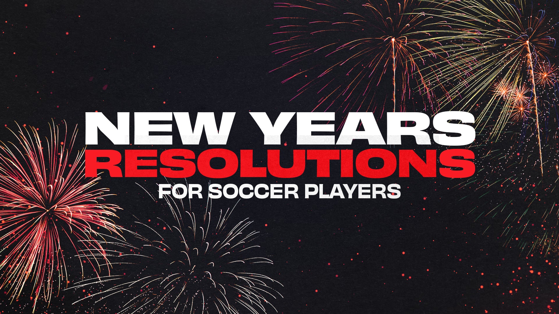 New Years Resolutions for Soccer Players