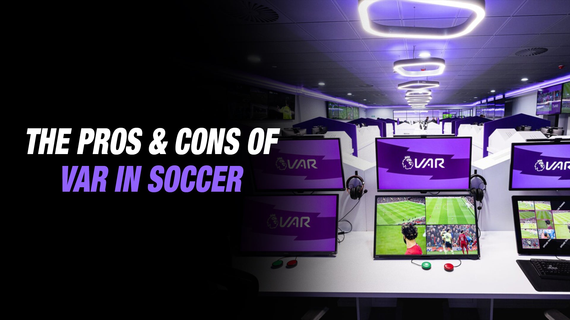 The Pros & Cons of VAR in Soccer