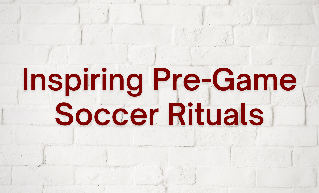 Inspiring Pre-Game Soccer Rituals