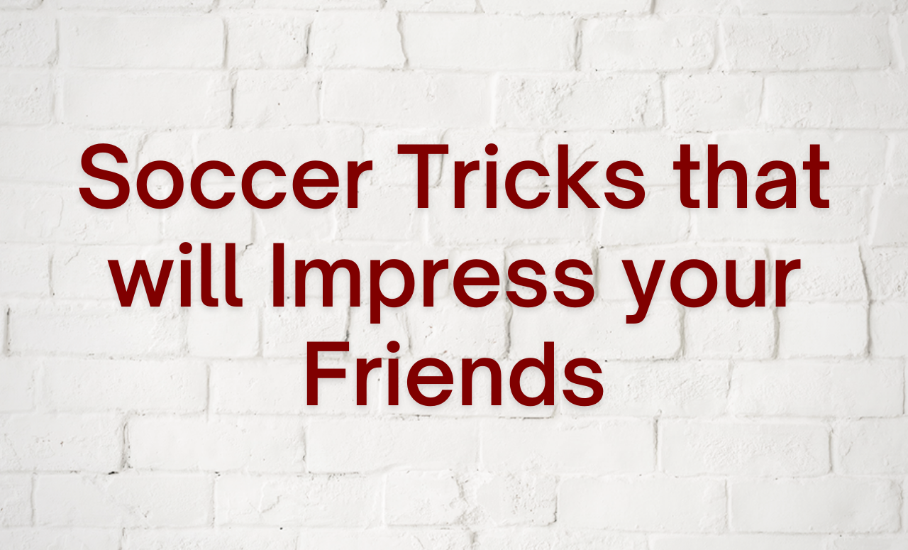 5 Soccer Tricks that will Impress your Friends